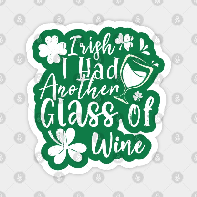 Irish I Had Another Glass Of Wine St Patrick's Day Drinking gifts Magnet by dounjdesigner
