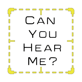 Can You Hear Me? T-Shirt