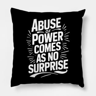 Abuse of Power comes as no surprise Pillow