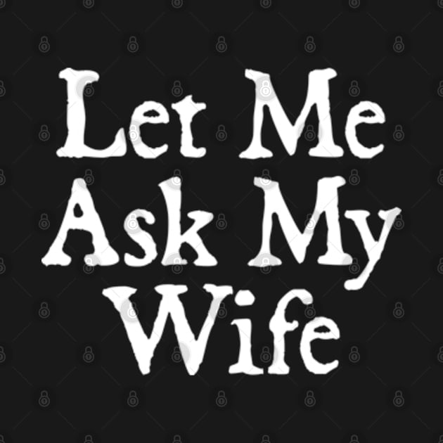 Let Me Ask My Wife by  hal mafhoum?