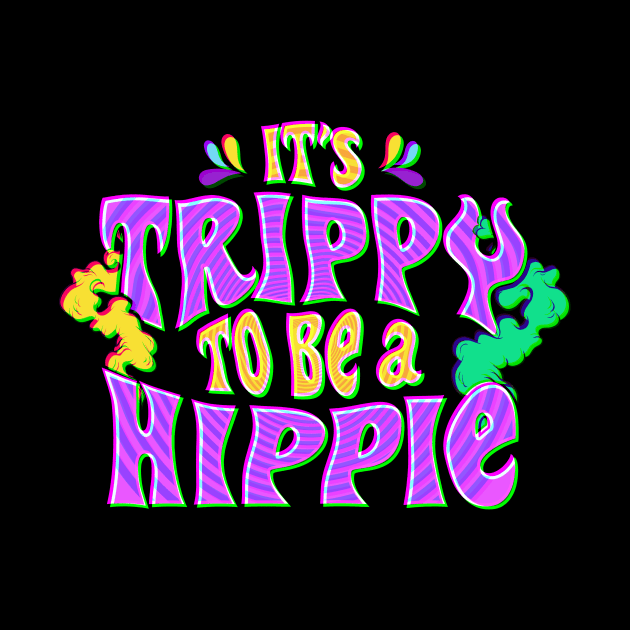 Cute It's Trippy To Be a Hippie Festival Hipster by theperfectpresents