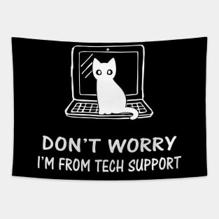 Funny Cat Don't Worry I'm From TechSupport Tapestry