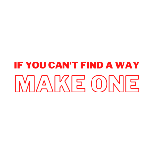 make one you're way T-Shirt