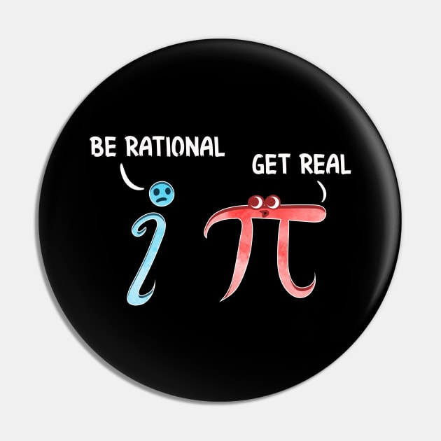 Cute & Funny Be Rational Get Real Mathematics Pun Pin by theperfectpresents