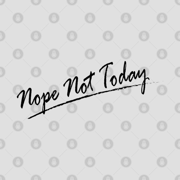 Nope Not Today Black Ver by Cottonbutton