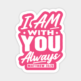 Matthew 28:20 I Am With You Always Magnet