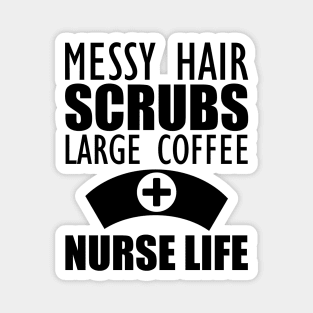 Nurse - Messy hair Scrubs Large Coffee Nurse Life Magnet