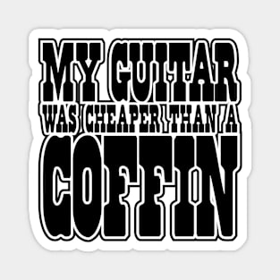 My GUITAR was CHEAPER than a COFFIN! Magnet