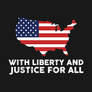 with liberty and justice for all T-Shirt