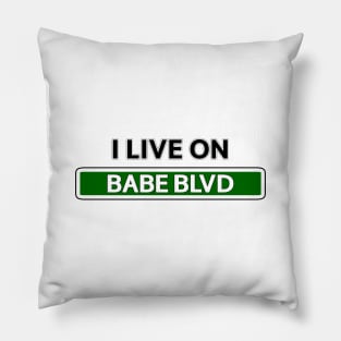 I live on Babe Blvd Pillow