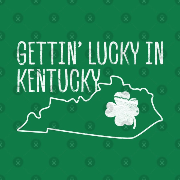 St Patrick Day Gettin' Lucky In Kentucky by Icrtee