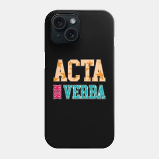 Take Action Not Words | Acta Non Verba | Latin Phrases Gifts Phone Case