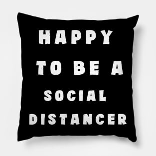 Happy To be a Social Distancing Pillow