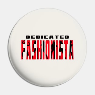 Dedicated Fashionista Pin