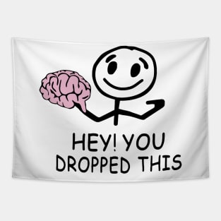 Brain hey you dropped this Tapestry