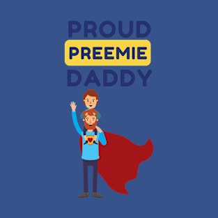 Proud Preemie Daddy T-Shirt