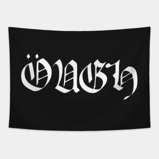 ÖUGH - ough - black war heavy metal meme in goth text (white) Tapestry