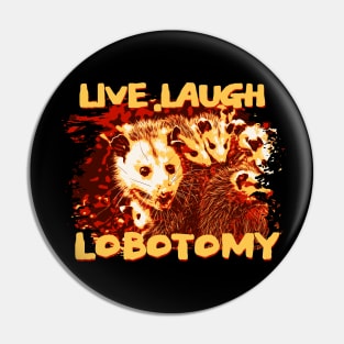 Opossum live laugh lobotomy Pin