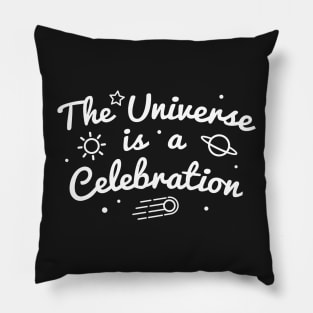 The Universe is a Celebration Pillow