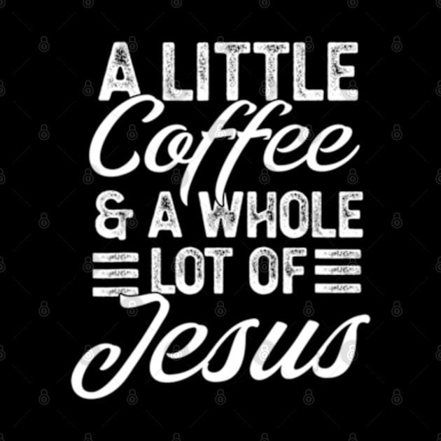 A Little Coffee And A Whole Lot Of Jesus by marchizano