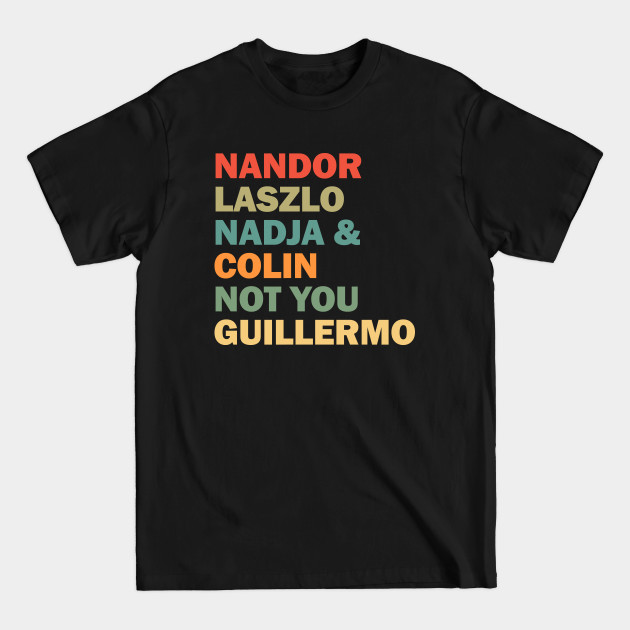 Discover Nandor Laszlo Nadja And Colin Not You Guillermo - Retrocolor - What We Do In The Shadows - T-Shirt