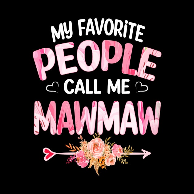 Mawmaw - My Favorite People Call Me Mawmaw by Bagshaw Gravity