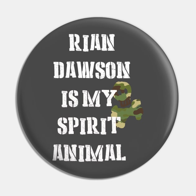 Rian Dawson is my Spirit Animal Pin by molliekbarbe