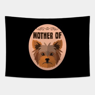 Mother of Yorkie: Yorkshire terrier Dog gift Tapestry