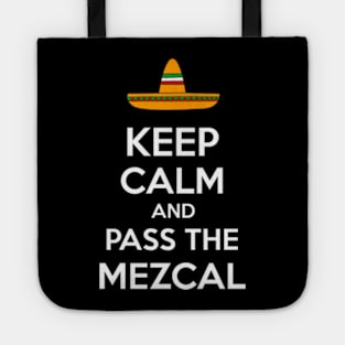 Keep Calm and Pass the Mezcal Tote