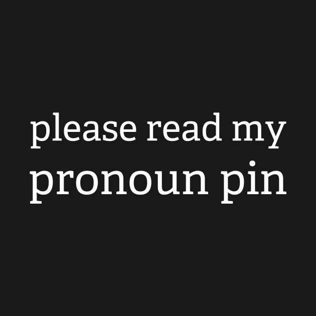 please read my pronoun pin by gaylittlebirds
