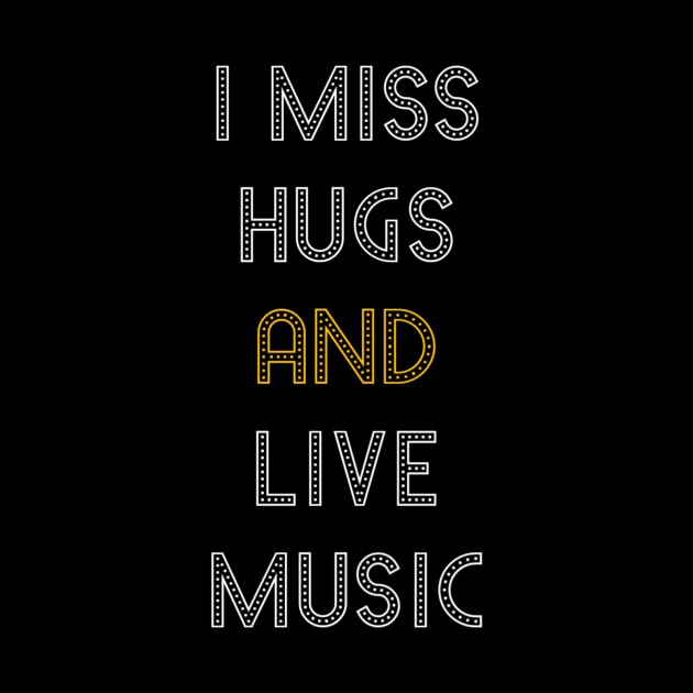 I miss hugs and live music by Dexter