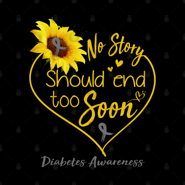 Diabetes Awareness No Story Should End Too Soon by ThePassion99