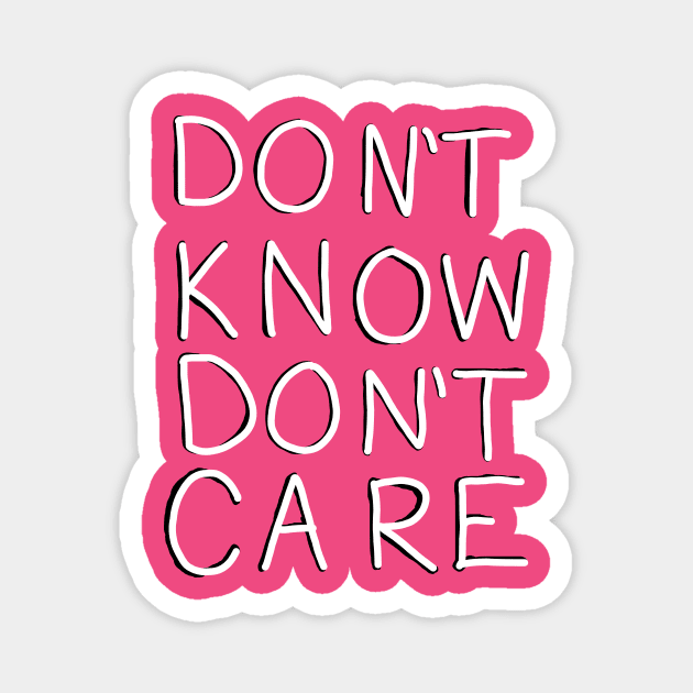 Don't Know, Don't Care (White and Black) Magnet by The_WaffleManiak