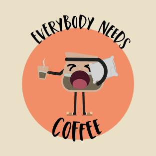 Everybody Needs Coffee T-Shirt