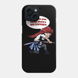 NO COFFEE?! Phone Case