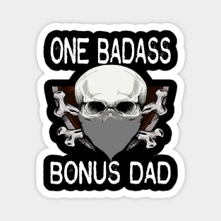 bad ass bonus dad..bonus dad fathers day gift. Magnet