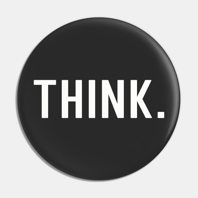 Think Pin by StripTees