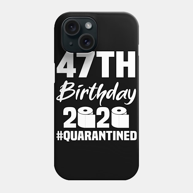 47th Birthday 2020 Quarantined Phone Case by quaranteen