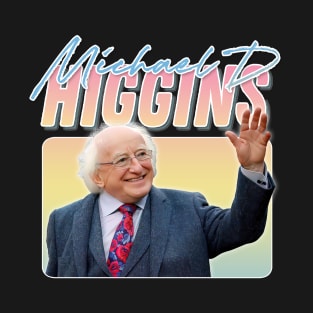 Michael D Higgins - - Retro Aesthetic Fan Art T-Shirt