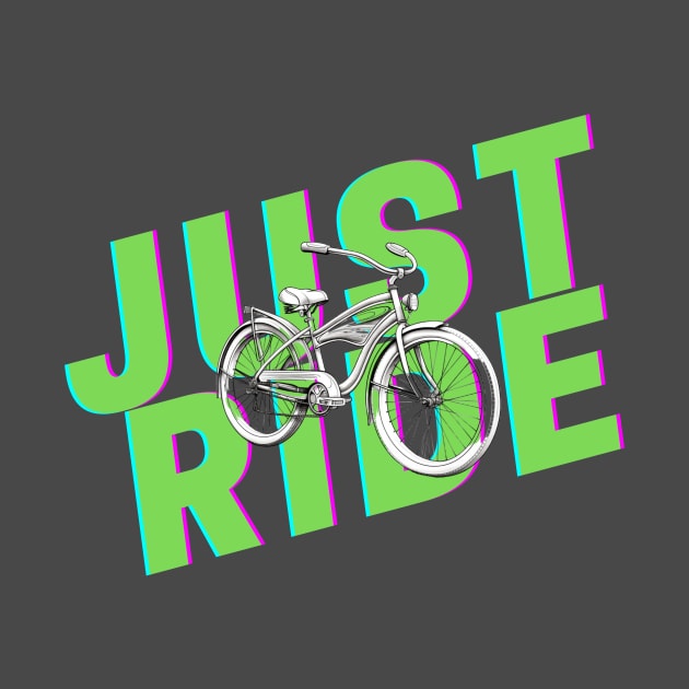 Just ride your bike by CPT T's