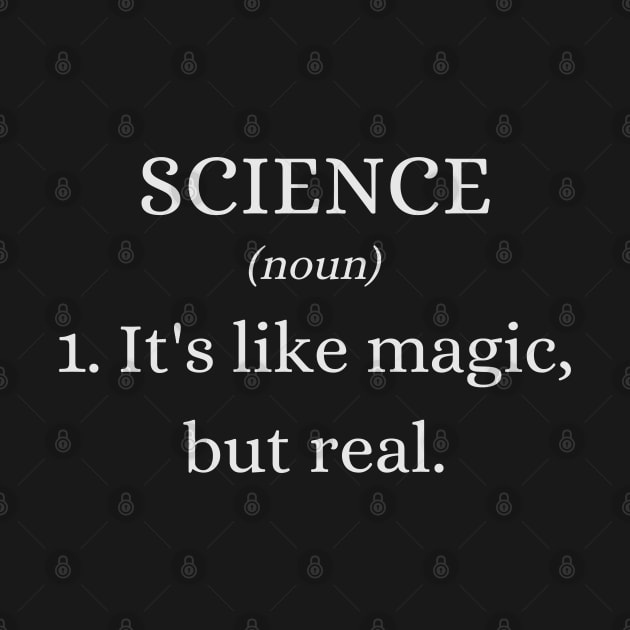 Science It's Like Magic But Real - Funny Quotes by Celestial Mystery