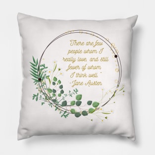 Austen Insults - Few of Whom I Think Well Pillow