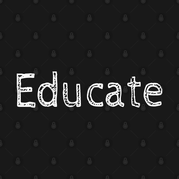 Educate! Inspirational Motivational Typography White by ebayson74@gmail.com