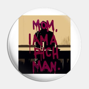 Artwork Design - Mom I'm A Rich Man Pin