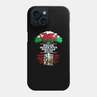Welsh Grown With Peruvian Roots - Gift for Peruvian With Roots From Peru Phone Case