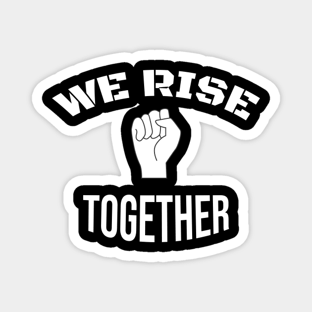 We Rise Together : Black Live Together Magnet by BRVND Marketplace