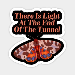 There Is Light At The End Of The Tunnel - Motivational Butterfly Magnet