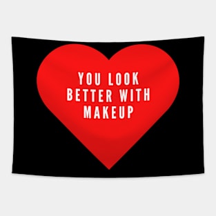 You look better with makeup- funny Valentine's day love hate Tapestry