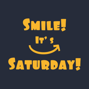 Smile! It's Saturday! T-Shirt