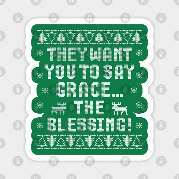 They Want You to Say Grace... The Blessing! Magnet by klance